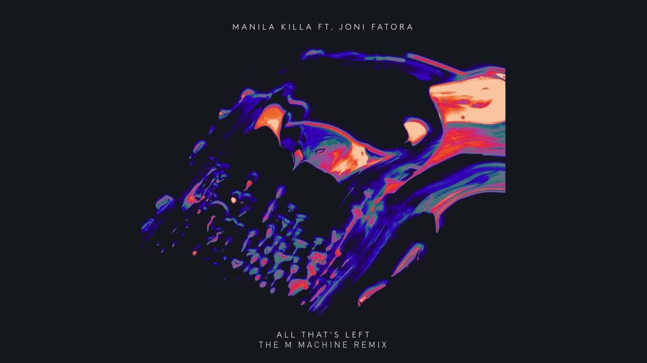 Manila Killa - All That's Left feat. Joni Fatora (The M Machine Remix) [Cover Art]
