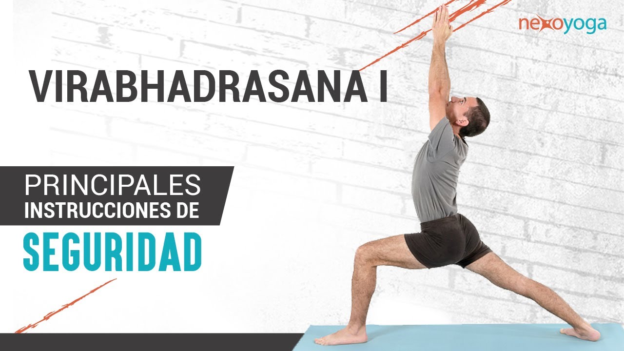 Virabhadrasana I. Instrucciones de Seguridad. Asanas de Yoga