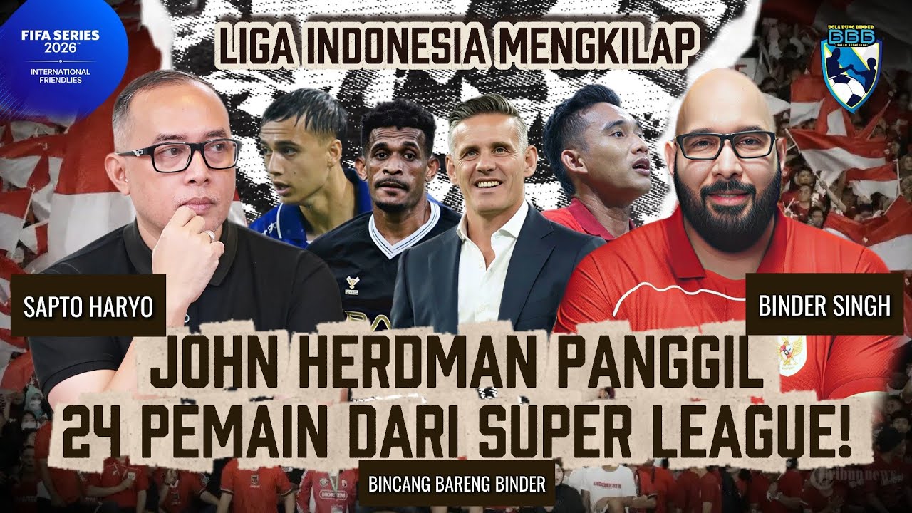BINCANG BARENG BINDER #77: JOHN HERDMAN PANGGIL MAYORITAS BANYAK PEMAIN DARI SUPER LEAGUE!