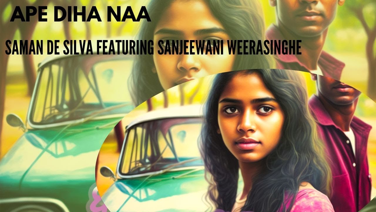 APE DIHA NAA | SAMAN DE SILVA FEATURING SANJEEWANI WEERASINGHE | AUDIO | LYRICS VIDEO