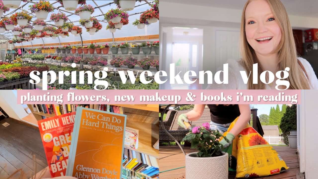 Spring Weekend Vlog | Planting Flowers, New Makeup & Books I'm Reading