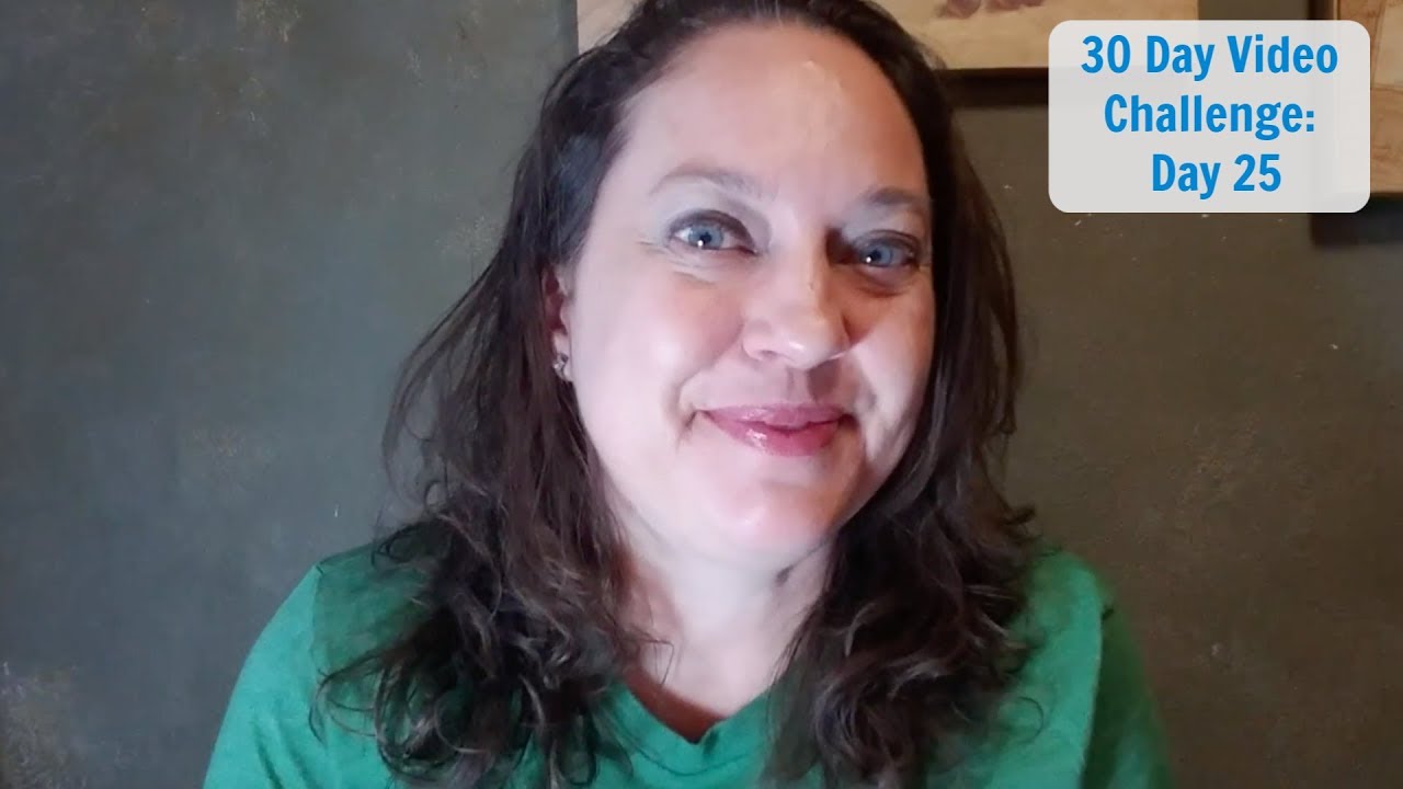 30 Day Video Challenge: Day 25