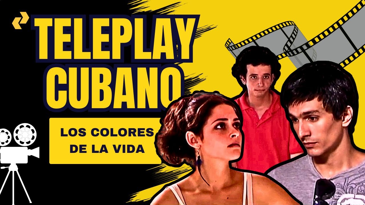 TELEPLAY CUBANO-LOS COLORES DE LA VIDA (2010)