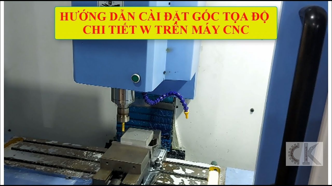 CNC Hướng dẫn set gốc tọa độ chi tiết trên máy thật
