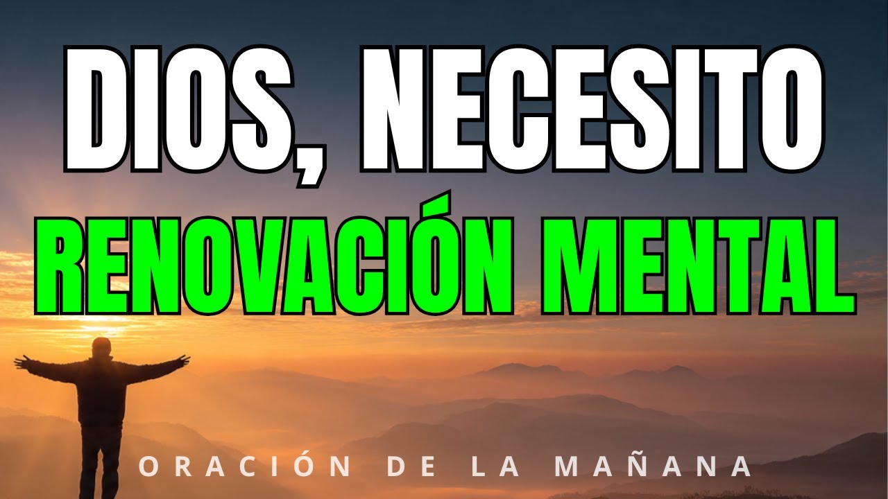 Señor, Renueva Mi Mente y Transforma Mi Vida | Oración con Romanos 12:2