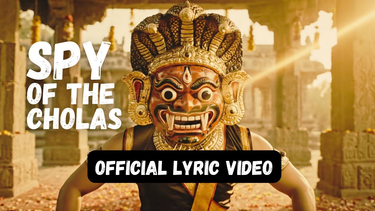 Spy of the Cholas Lyric Video &ndash; The Heroic Spy Anthem of Vanthiyathevan