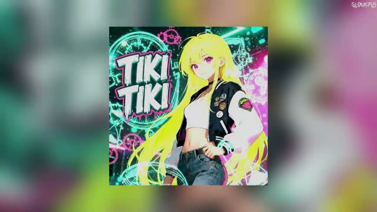 TIKI TIKI (slowed)