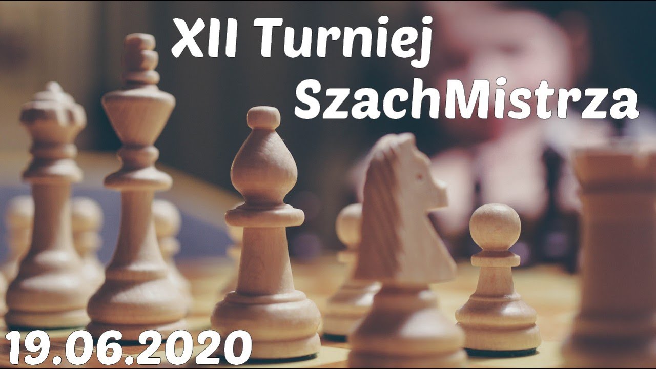 SZACHY 159# XII Turniej SzachMistrza 19.06.2020. Turniej live  na www.chess.com. Szachy online