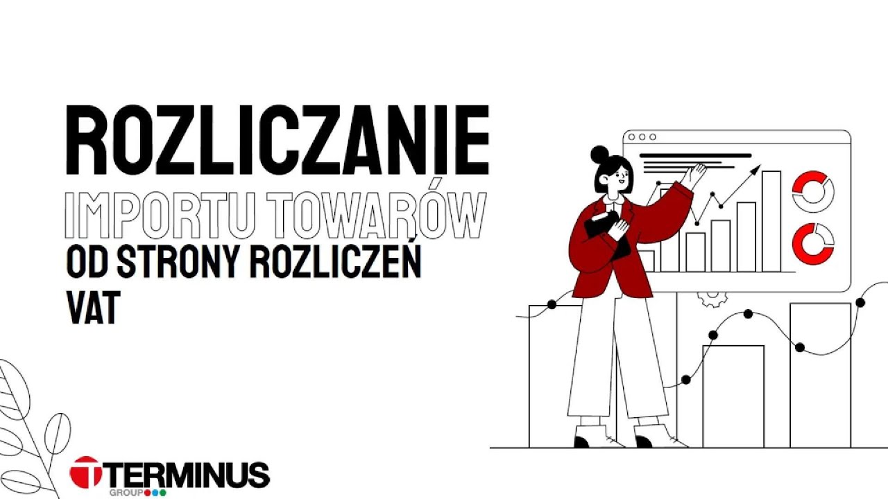 Webinar dla księgowości - Rozliczenie importu towar&oacute;w od strony rozliczeń VAT
