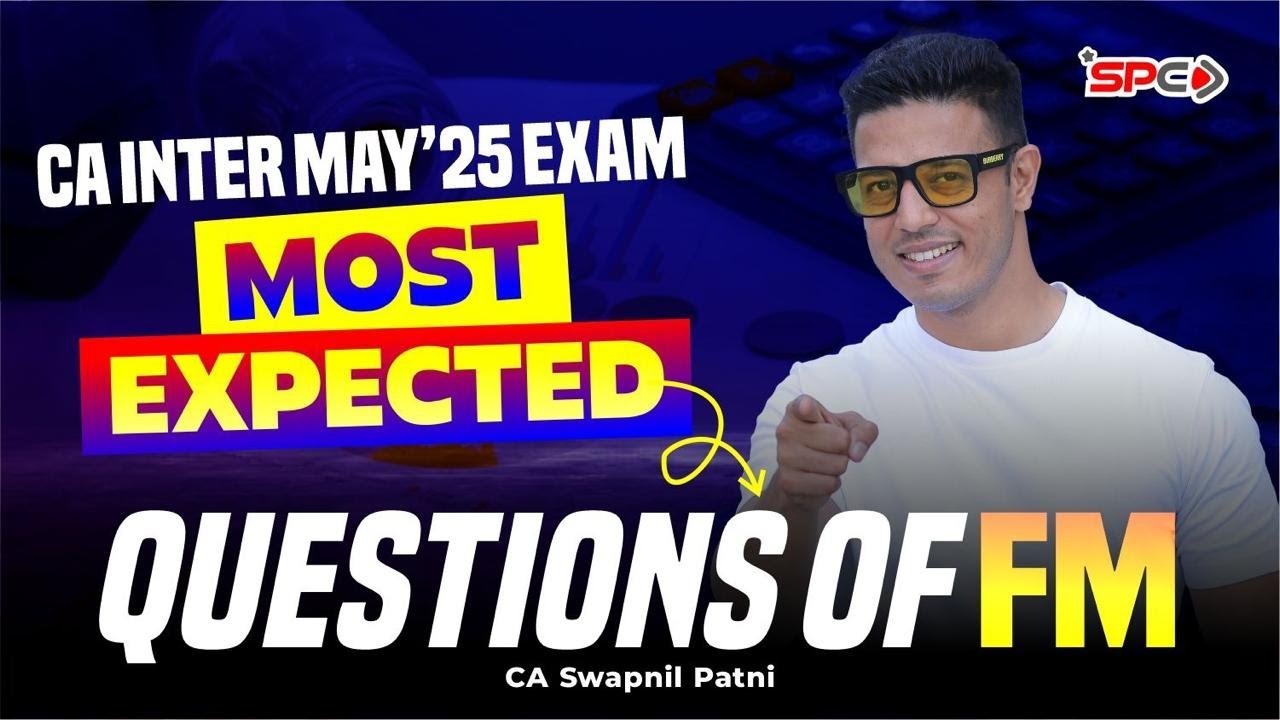 Most Expected Questions of FM For Sep 25/Jan 26 Exam I CA Swapnil Patni