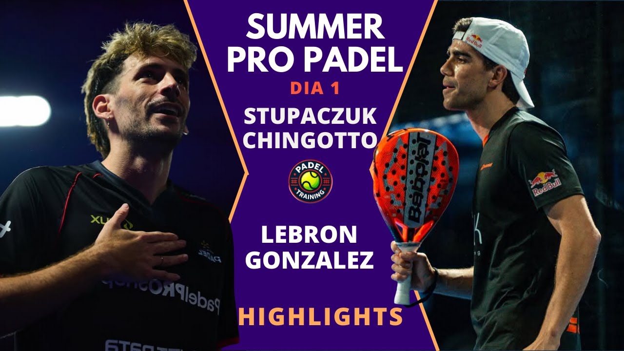 🔥 Stupaczuk / Chingotto vs Lebrón / González | Summer Pro Padel 2026 – Día 1 | Highlights