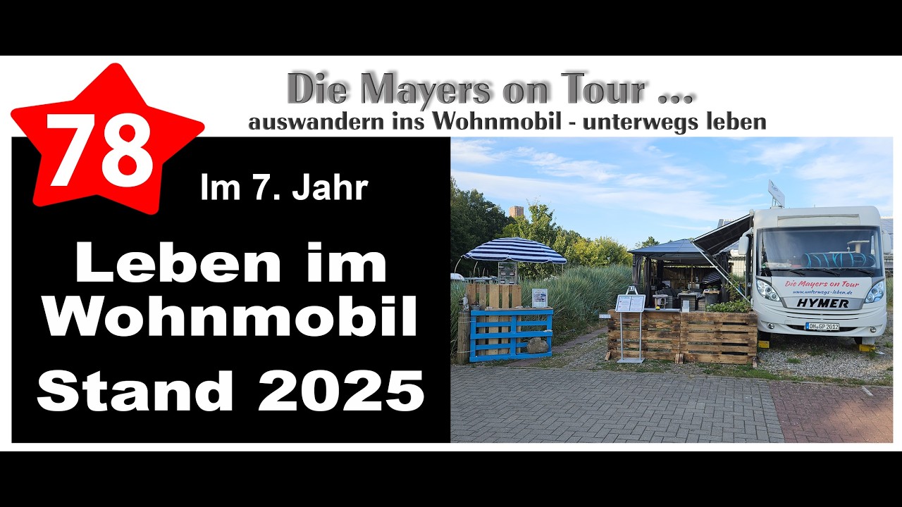 Video Nr. 78: Leben im Wohnmobil im 7. Jahr - Stand 2025