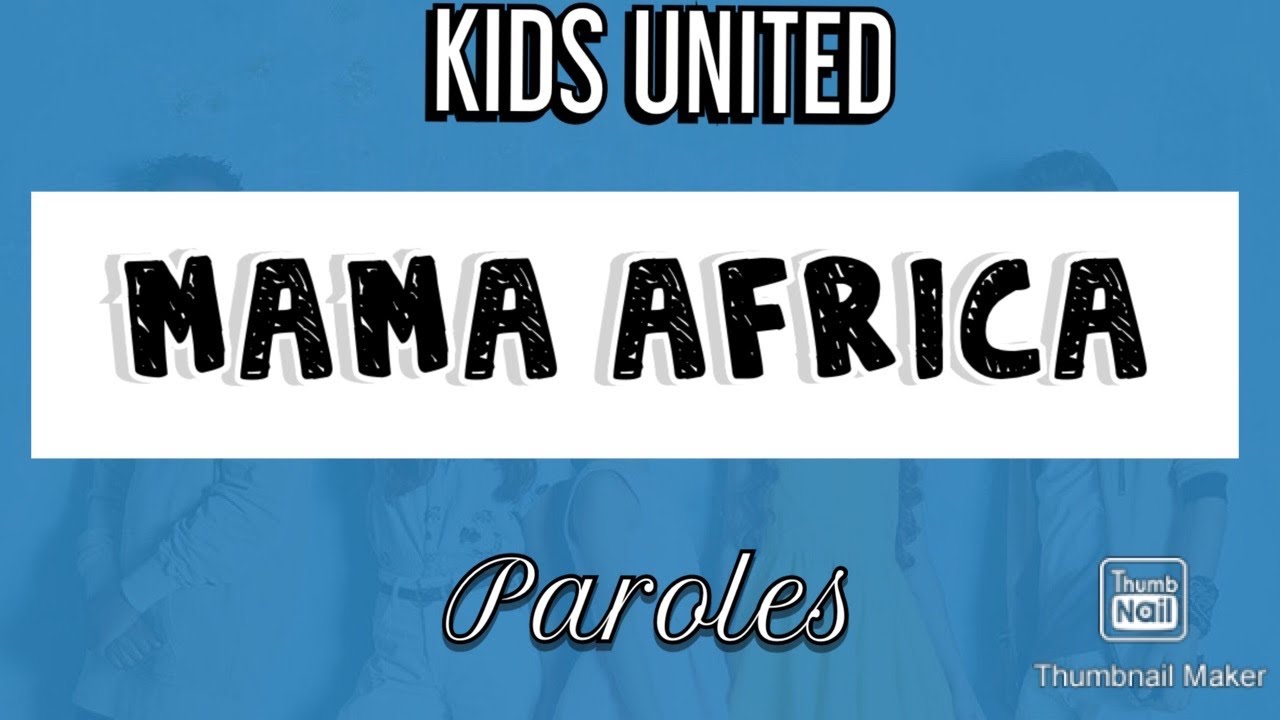 Mama Africa - Kids United (Ft. Angélique Kidjo + Youssou N'Dour - Paroles