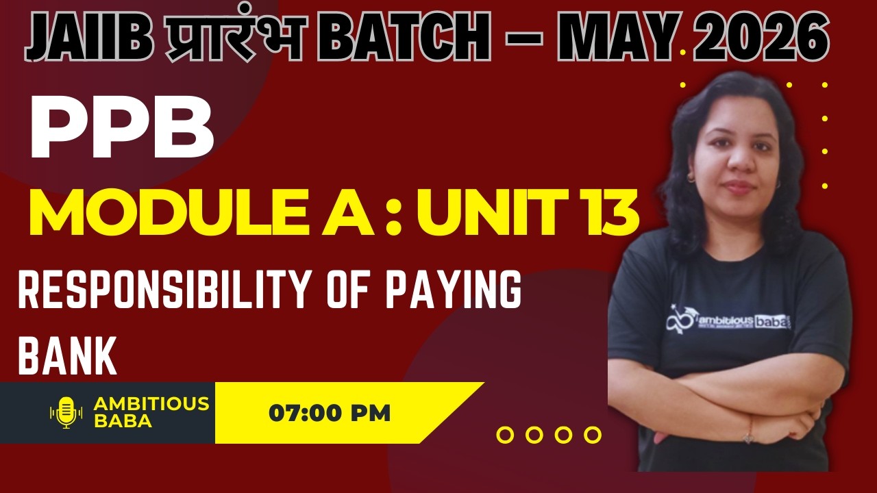 JAIIB प्रारंभ Batch – May 2026 | PPB MODULE A : UNIT 13 | THEORY + MCQ | AMBITIOUS BABA