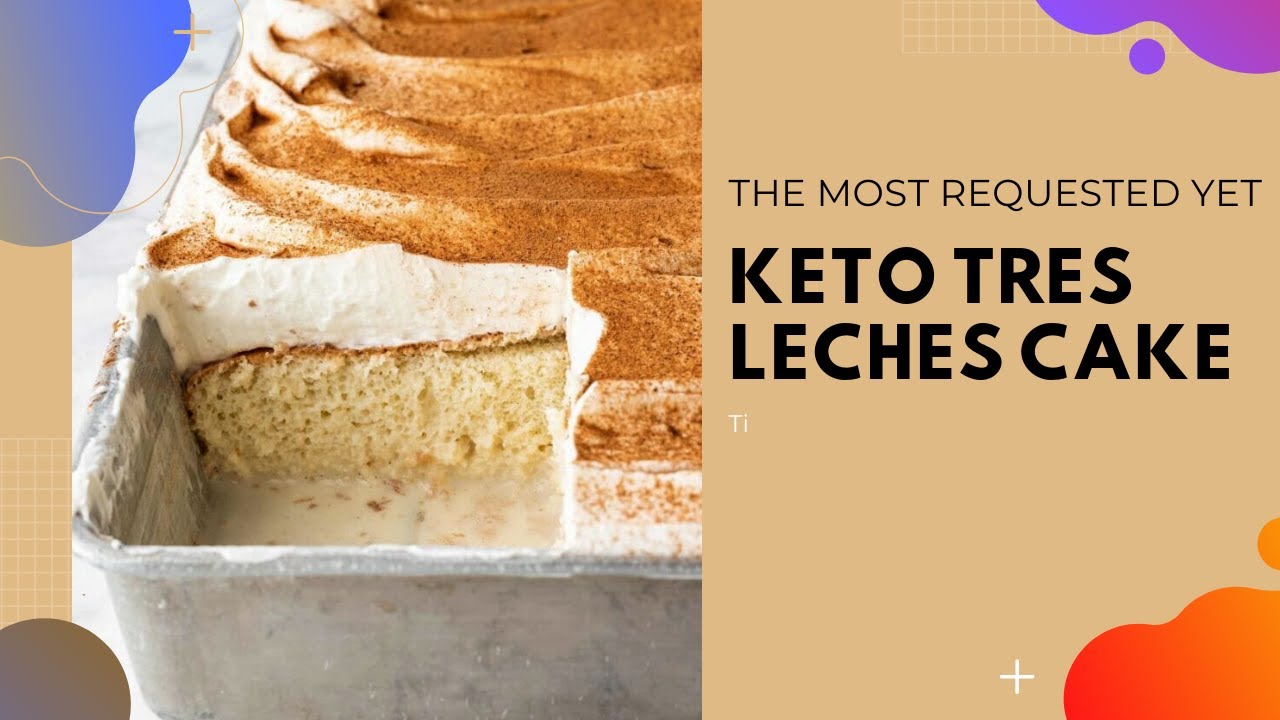 The best Keto Tres Leches Cake