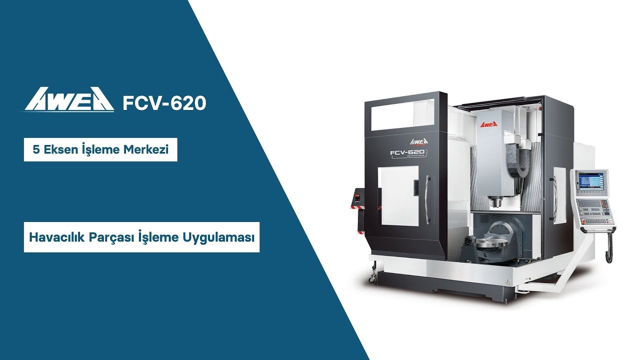 Awea FCV-620 | 5 Eksen Havacılık Parçası İşleme Uygulaması | Üstün Hassasiyet ve Performans