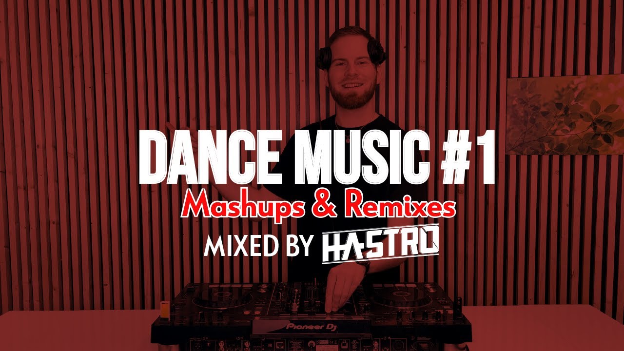 DANCE MUSIC MIX 2024 | #1 | Mashups & Remixes Of Popular Songs - Mixed by Hastro