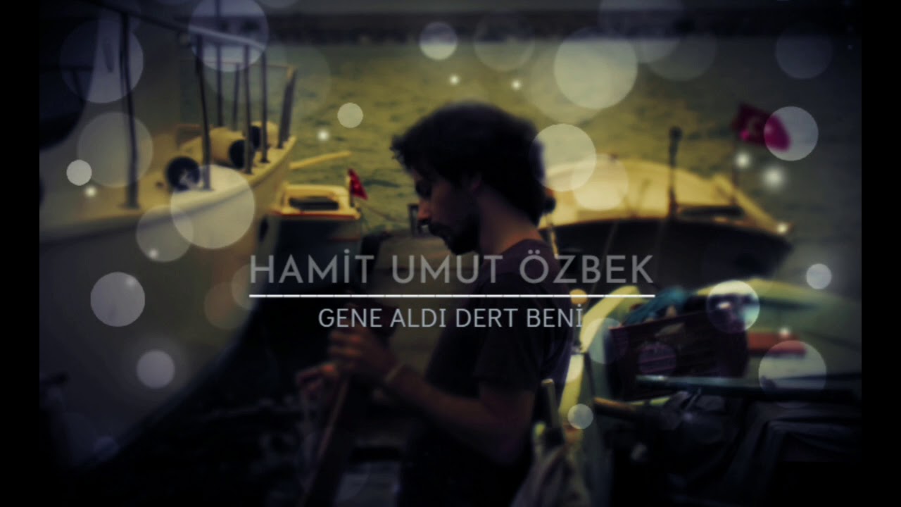 GENE ALDİ DERT BENİ - Hamit Umut Özbek