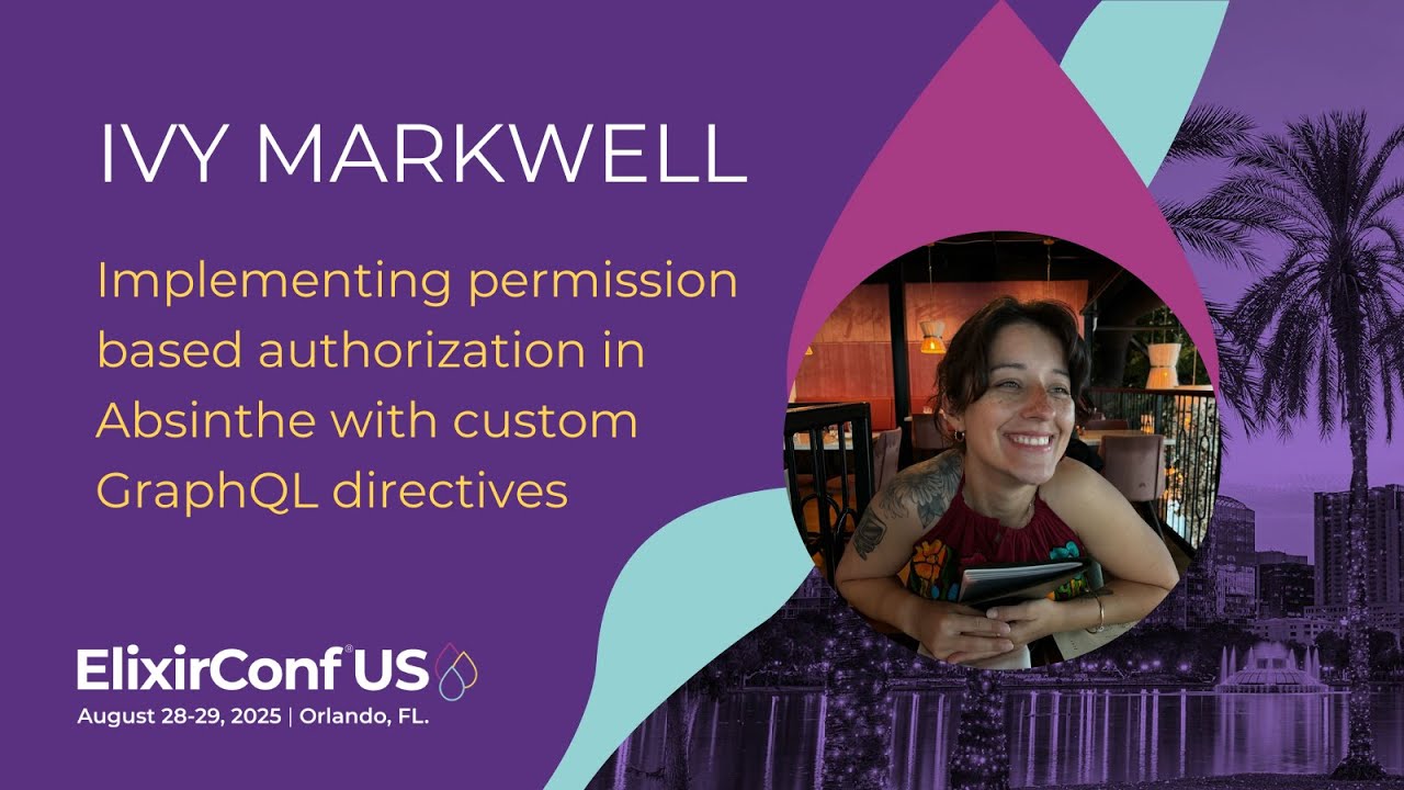 @auth and Beyond: Building Custom GraphQL Directives in Absinthe - Ivy Markwell | ElixirConf US 2025