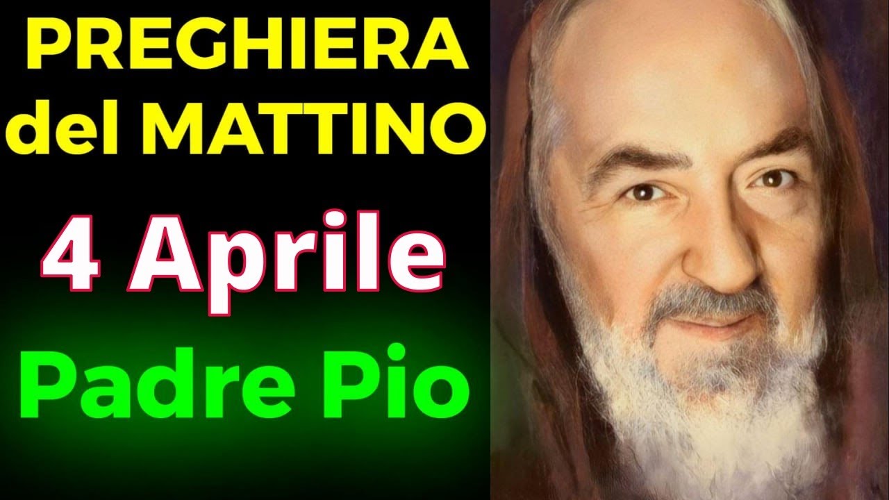 Preghiera del MATTINO | Preghiera a Padre Pio (4 Aprile)
