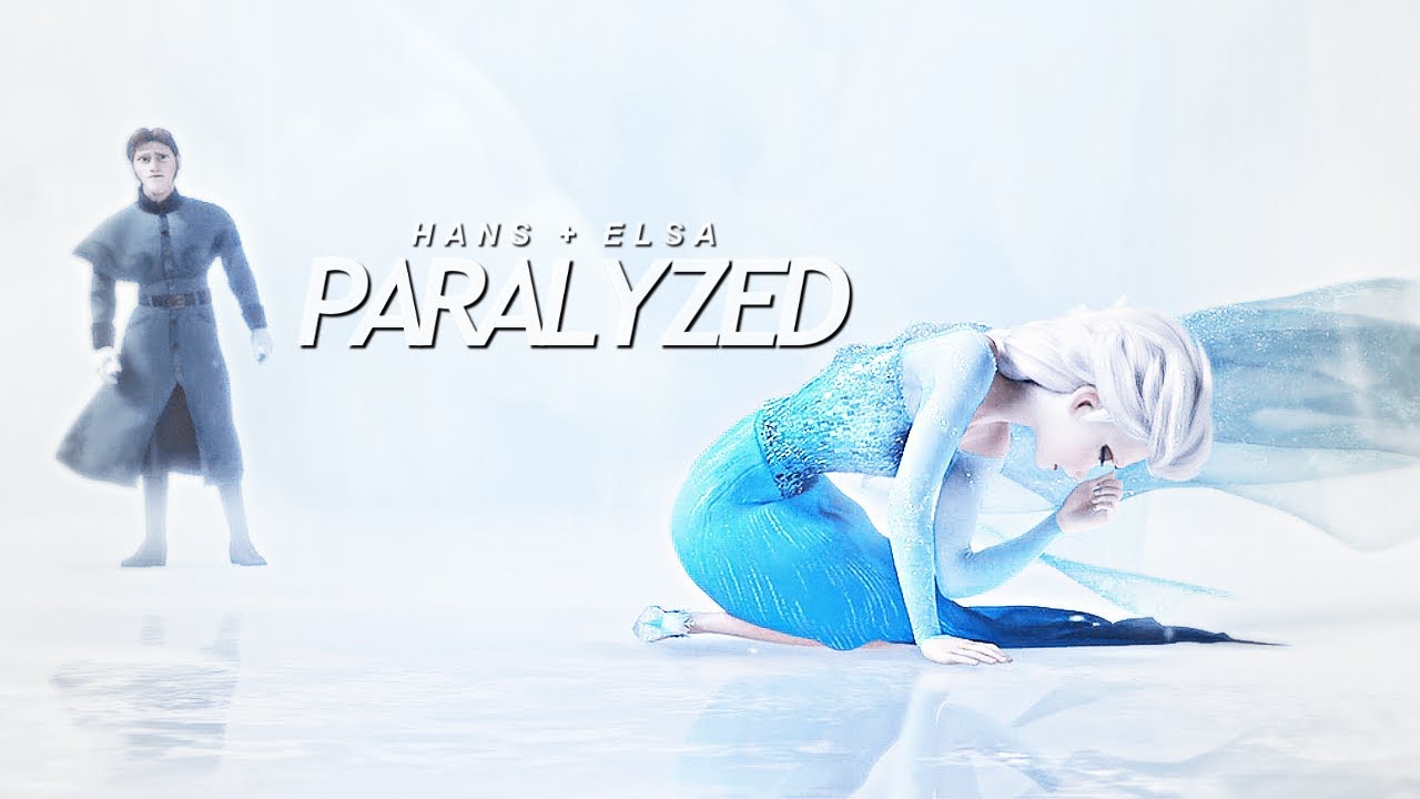 hans + elsa || paralyzed