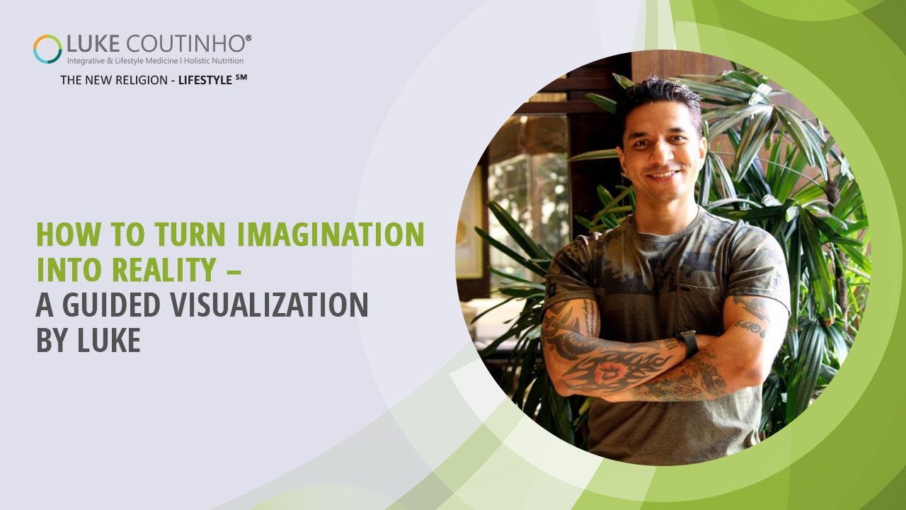 How To Turn Imagination Into Reality – A Guided Visualization By Luke