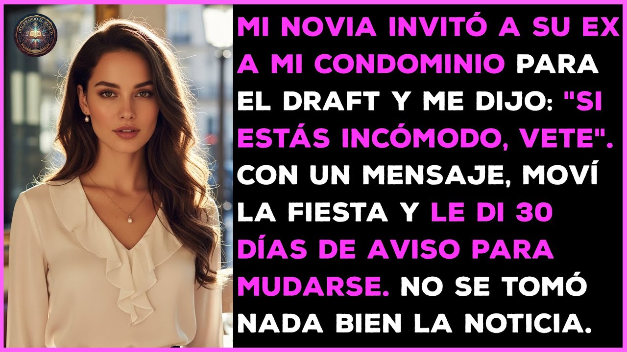 Mi novia invitó a su ex al Draft en mi casa. Me dijo: Si te incomoda, puedes irte.