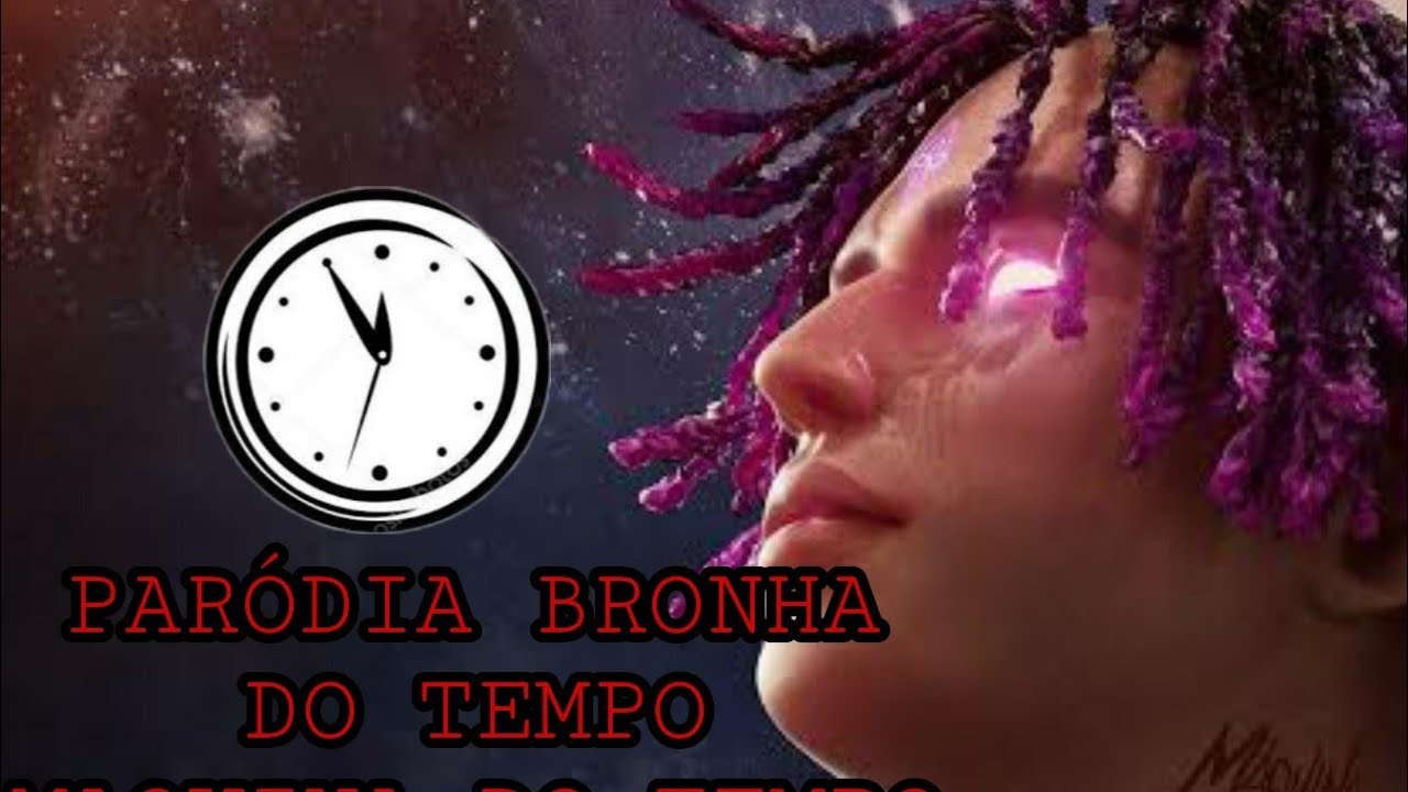PARÓDIA BRONHA DO TEMPO - MAQUINA DO TEMPO (MATUE)