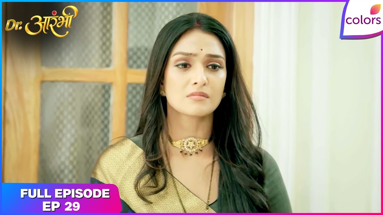 Dr. Aarambhi  | Full Episode - 29 | Aarambhi Walks Out | Colors TV