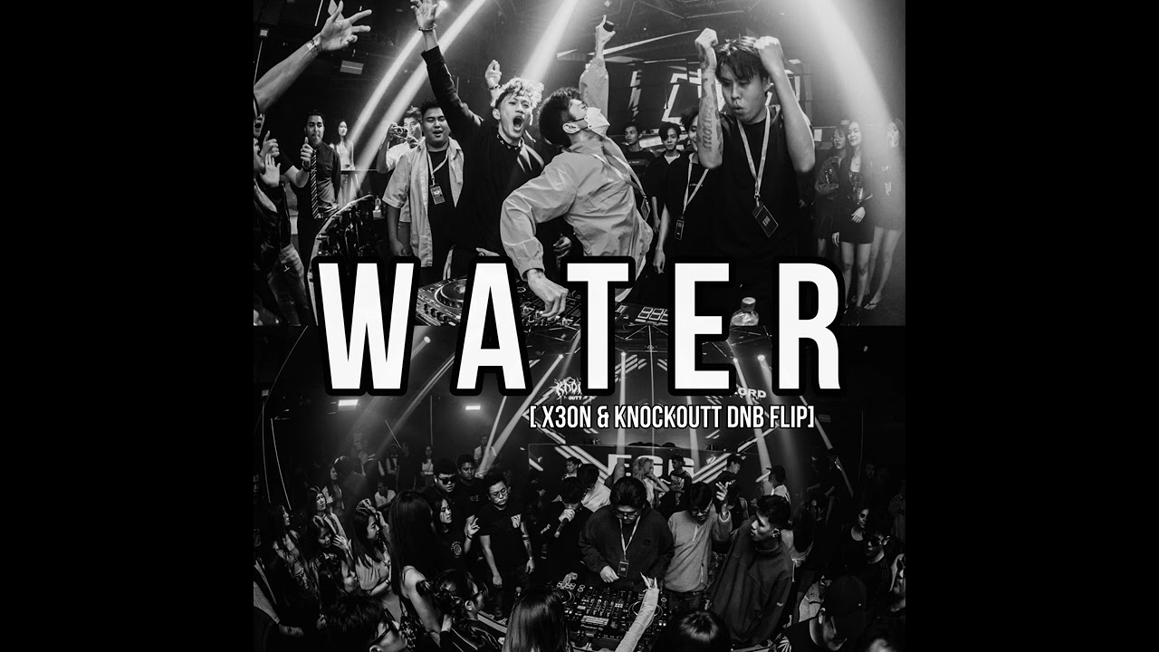 WATER [ X3ON & KNOCKOUTT DNB Flip ] - TYLA , OOKAY