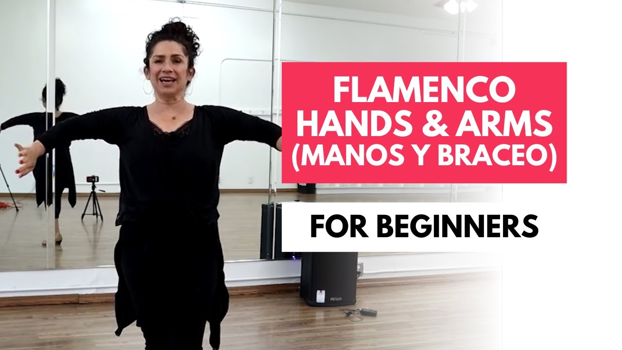 Learn to Dance Flamenco- Manos y Braceo (Hands & Arms)