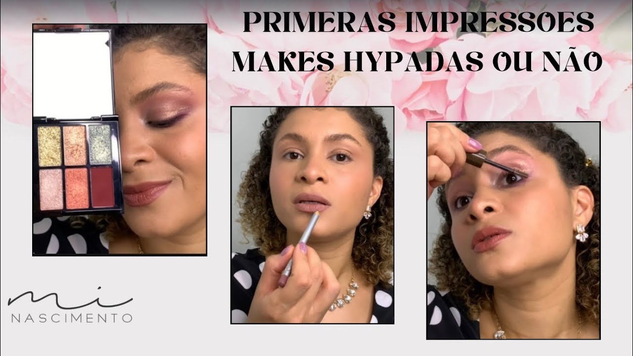 MAKE COMPLETA e Primeiras impressões de makes hypadas ou não, lançamentos ou não!