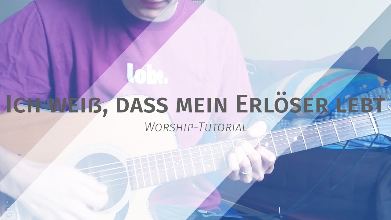 Ich weiß das mein Erlöser lebt - Gitarren Tutorial