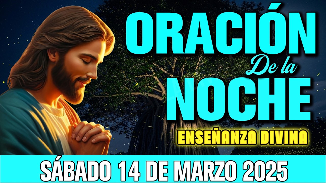 Oración de la Noche Sábado 14 de Marzo 2026 -  Termina Tu Día con Dios ✝️