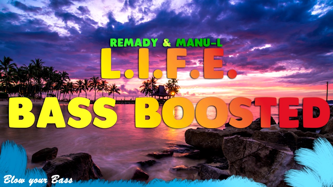 [BASS BOOSTED] Remady & Manu-L L.I.F.E.