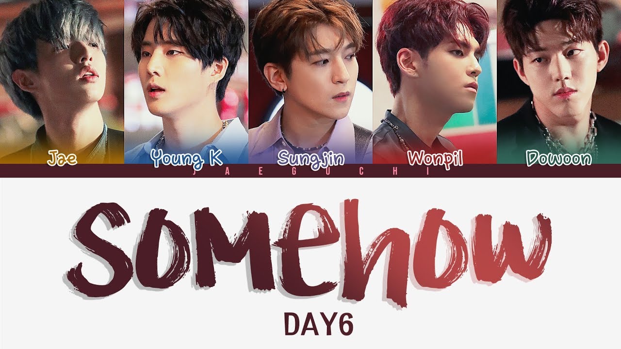 DAY6 (데이식스) - Somehow (어쩌다 보니) (Color Coded Lyrics Eng/Rom/Han)