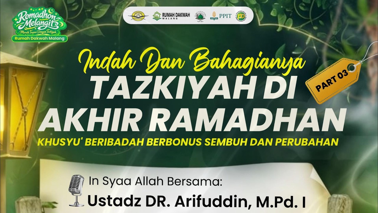 Ustadz DR. Arifuddin, M.Pd.I. - 3. Indah Dan Bahagianya Tazkiyah Di Akhir Ramadhan