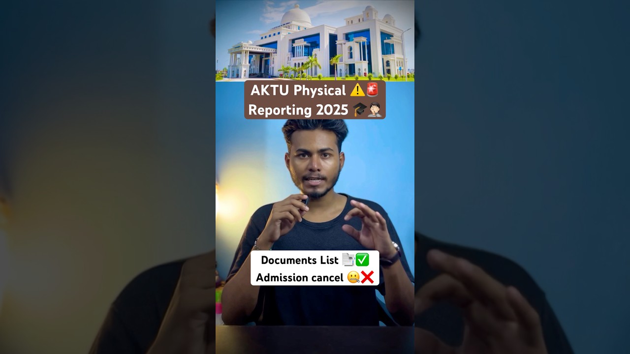 AKTU Physical Reporting 2025 ⚠️🤦🏻Complete Guide | UPTAC Physical Reporting & Documents List 📑