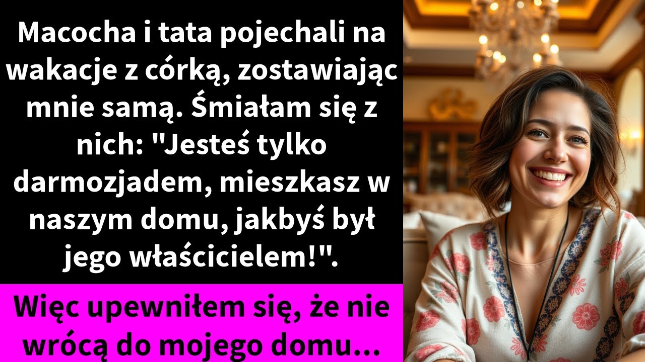 Macocha i tata pojechali na wakacje z córką, zostawiając mnie samą.