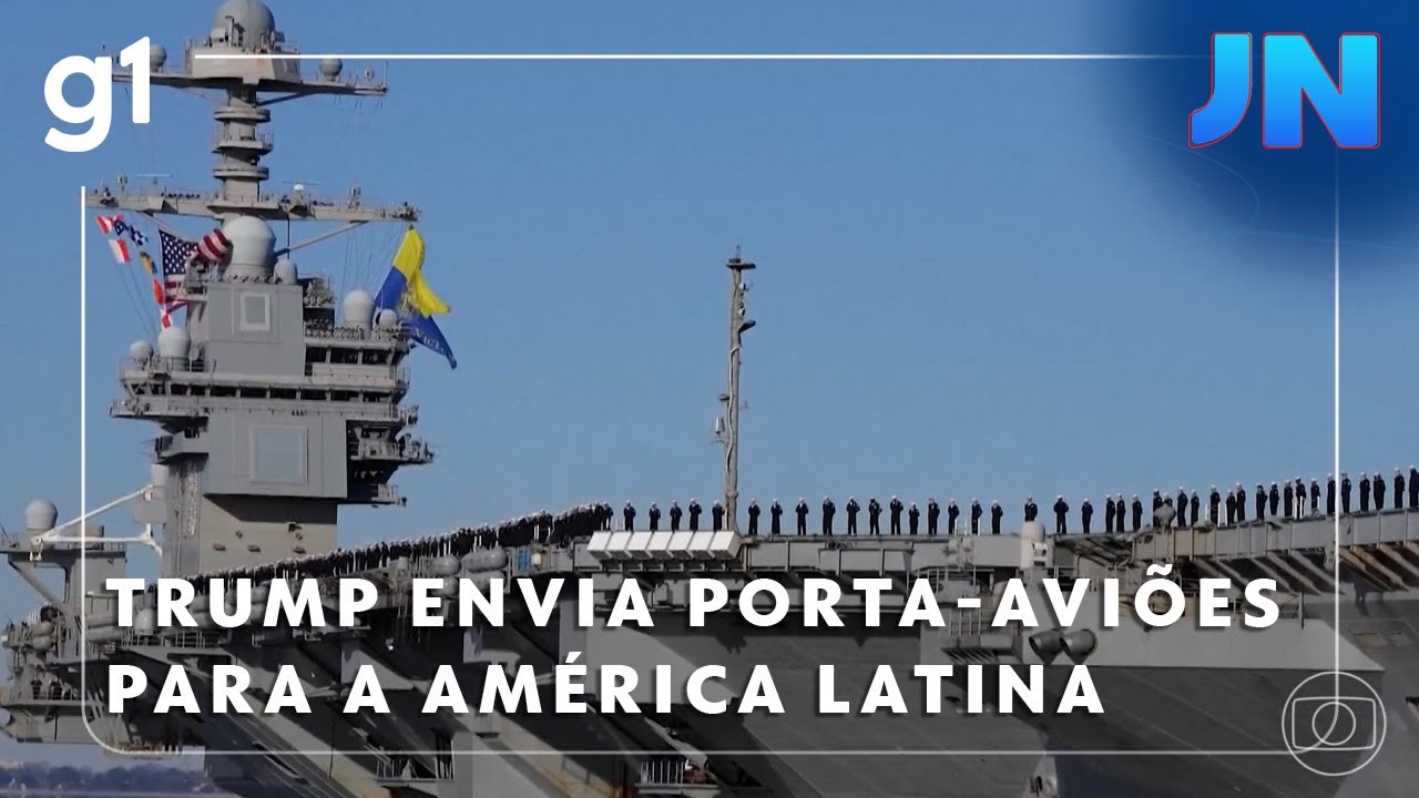 Jornal Nacional: Trump autoriza envio do maior porta-aviões do mundo para a América Latina