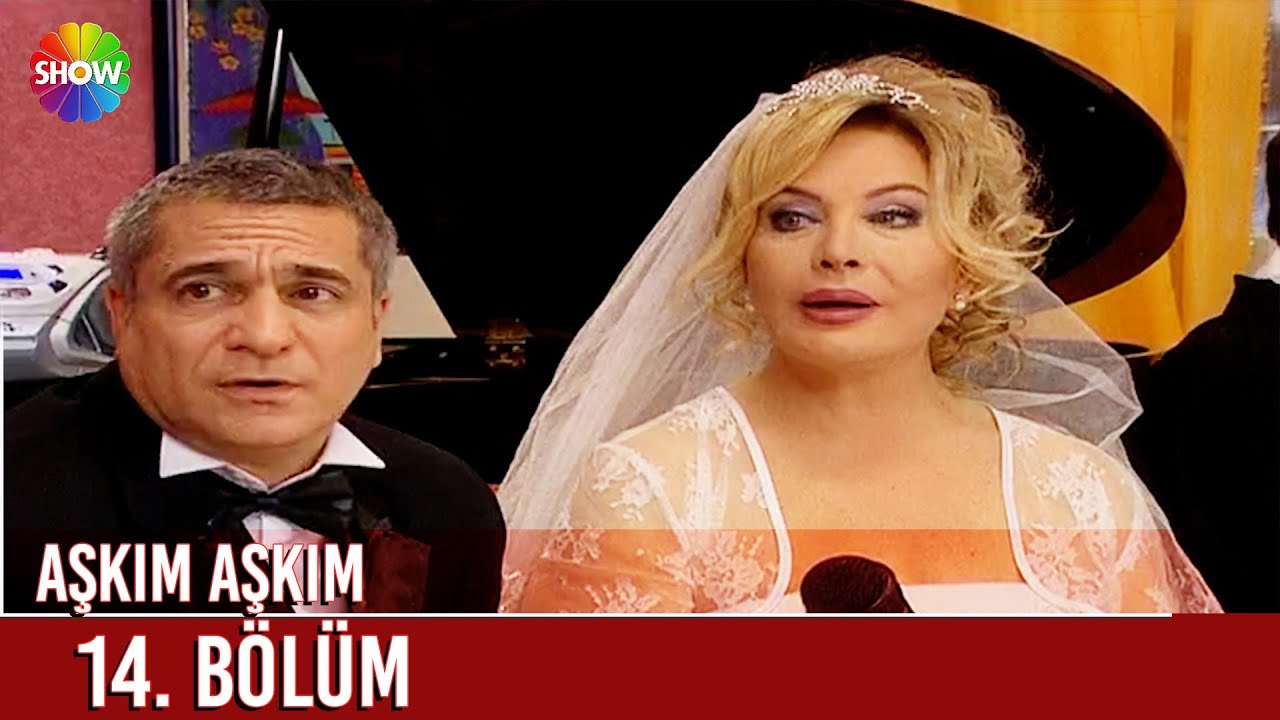 Aşkım Aşkım 14. Bölüm