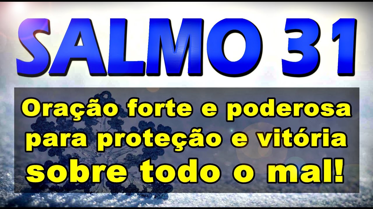 🔴 SALMO 31 ORA&Ccedil;&Atilde;O FORTE E PODEROSA PARA PROTE&Ccedil;&Atilde;O E VIT&Oacute;RIA SOBRE TODO O MAL