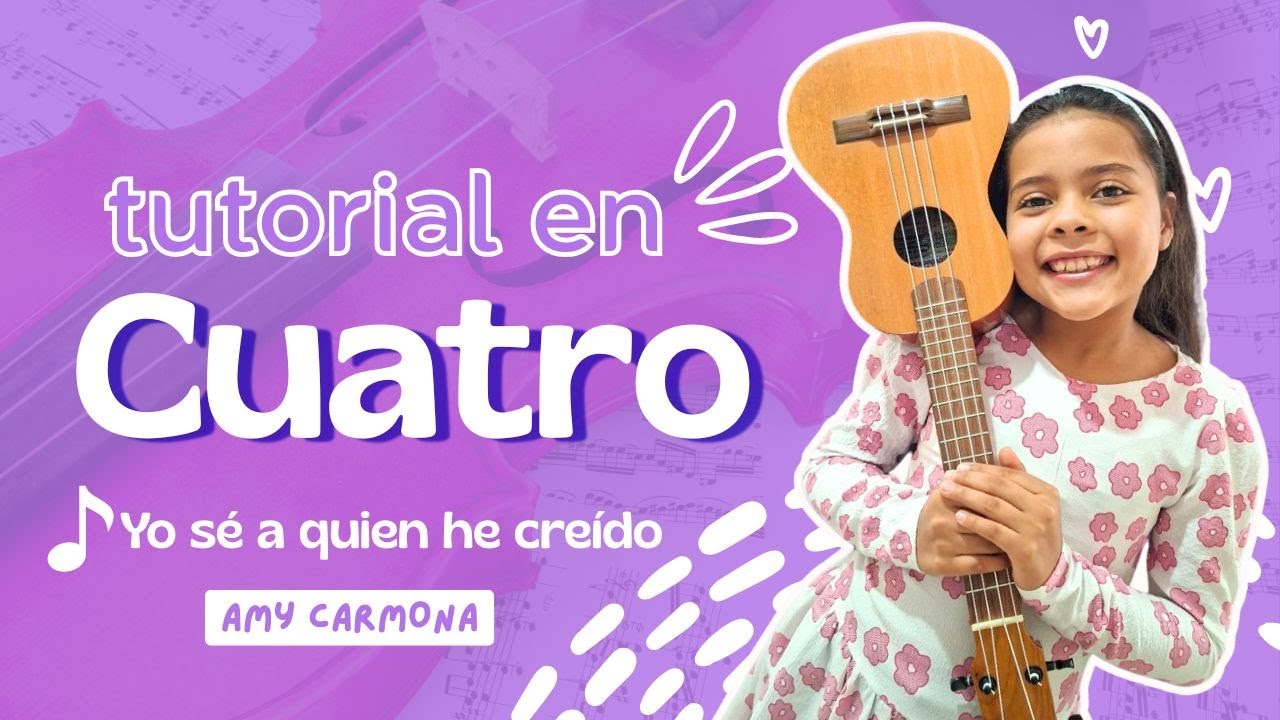 YO SÉ A QUIEN HE CREÍDO🎸 Tutorial CUATRO - Amy Carmona #Tutorialcuatro #CUATROVENEZOLANO