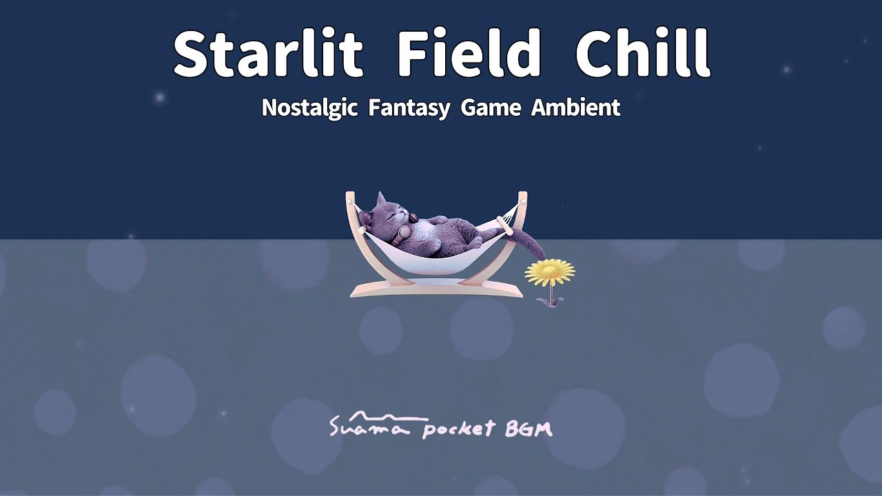 Starlit Field Chill ｜ Nostalgic Fantasy Game Ambient｜1 Hour Study & Relax BGM 【星降るフィールド系×ファンタジーチル】
