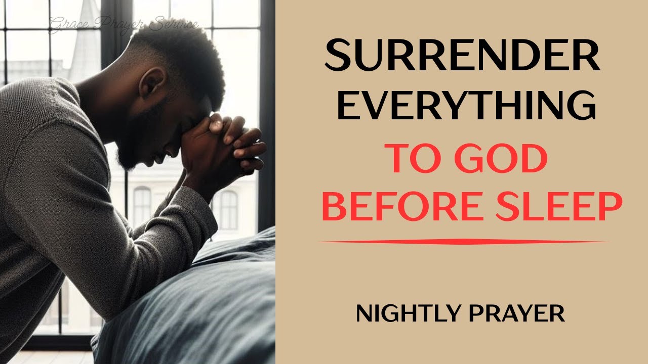 Lord, I Surrender Everything Tonight | Bedtime Prayer