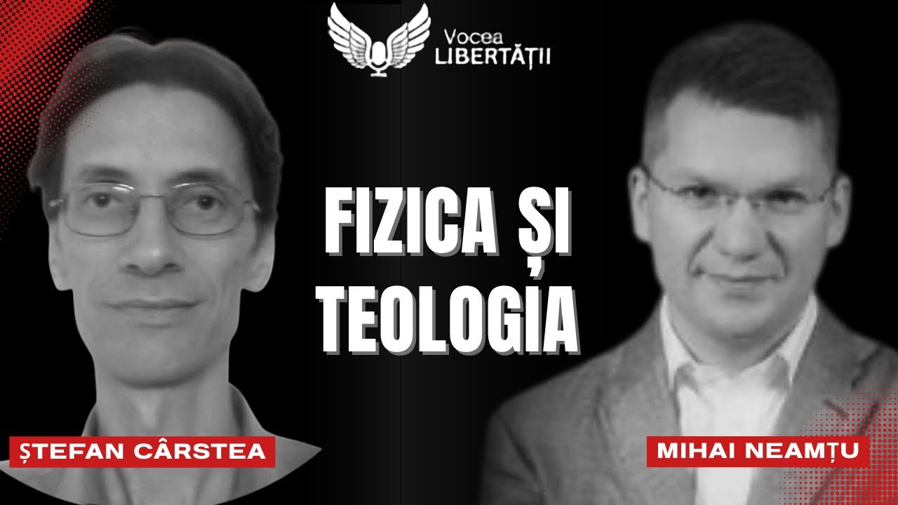 Stefan C&acirc;rstea & Mihail Neamțu: Fizica și Teologia: Lumina lui Dumnezeu Revelată