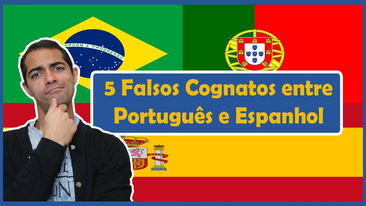 5 Falsos Cognatos entre Português e Espanhol | Aprender Português