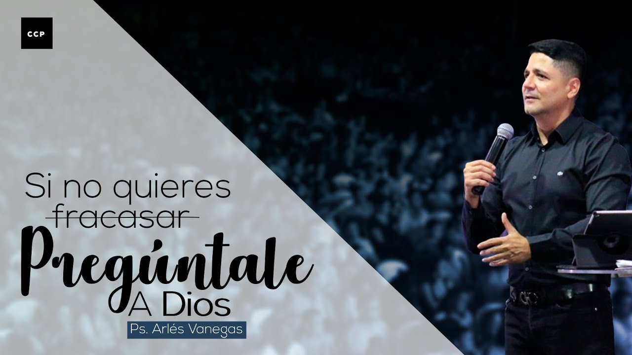 Arlés Vanegas | Si no quieres fracasar pregúntale a Dios