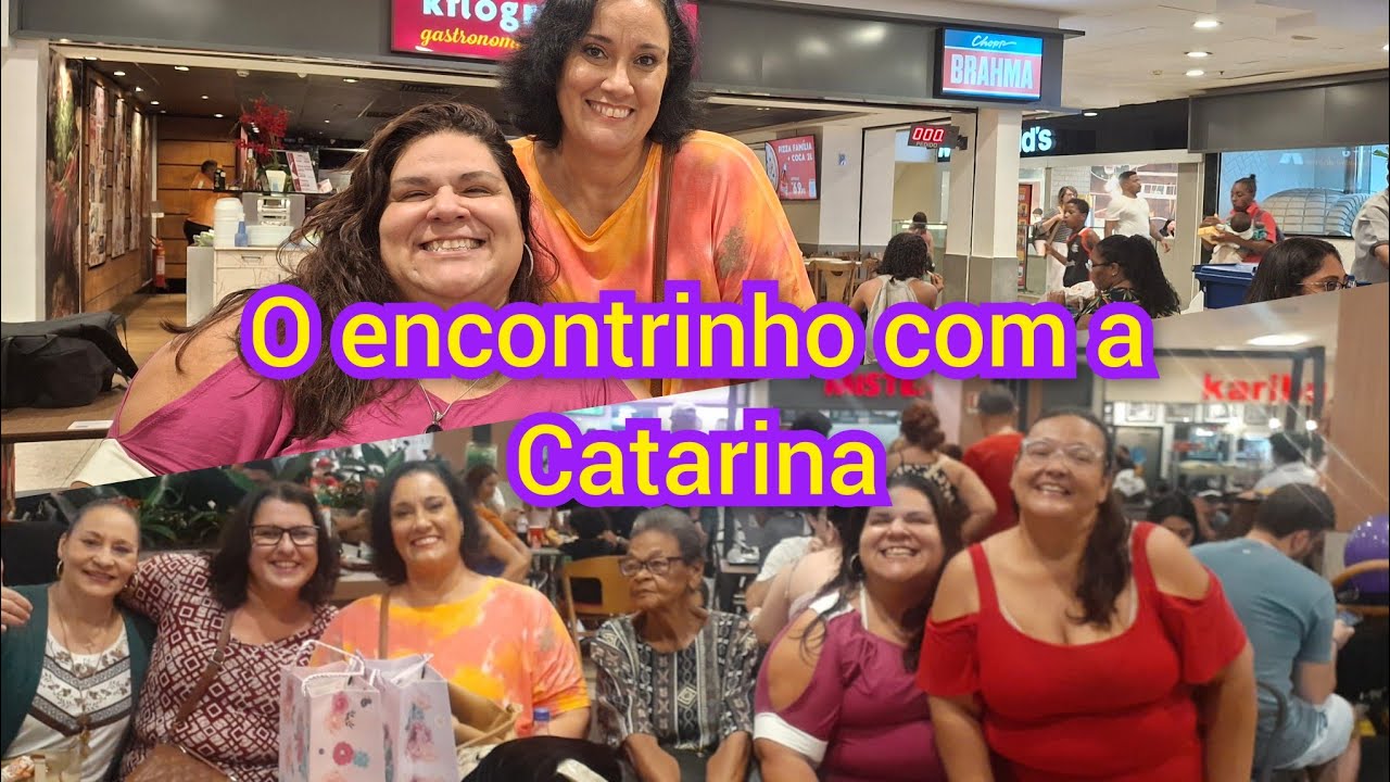 O encontrinho com a Catarina