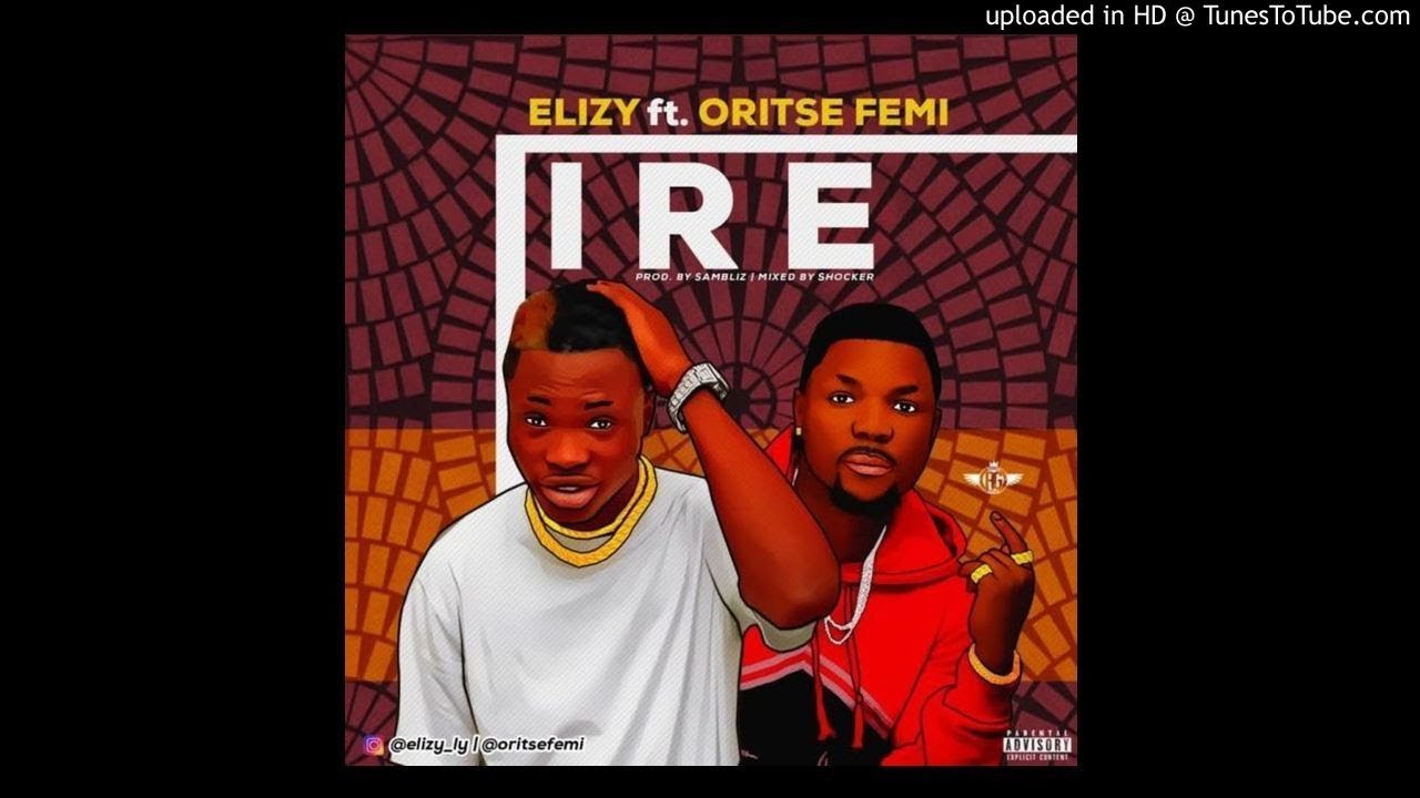 Oritse Femi x Elizy - IRE